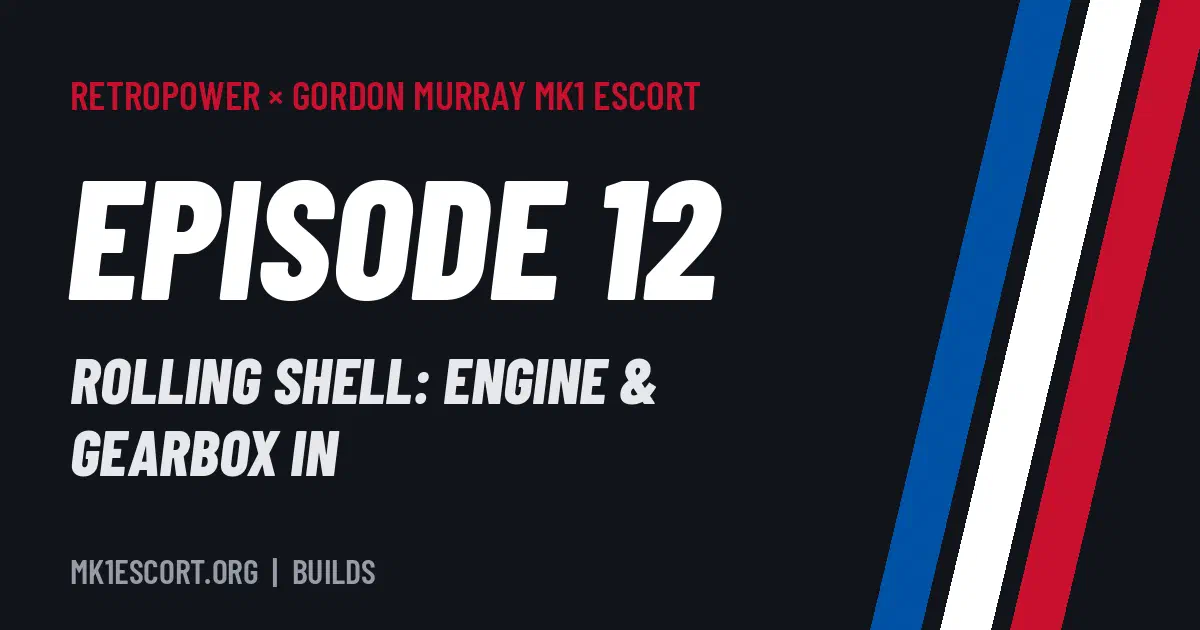 Gordon Murray Mk1 Escort by Retropower – Episode 12 title card